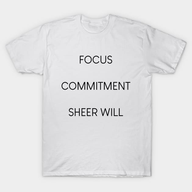 John Wick - Focus, Commitment, Sheer Will T-Shirt by GBRL